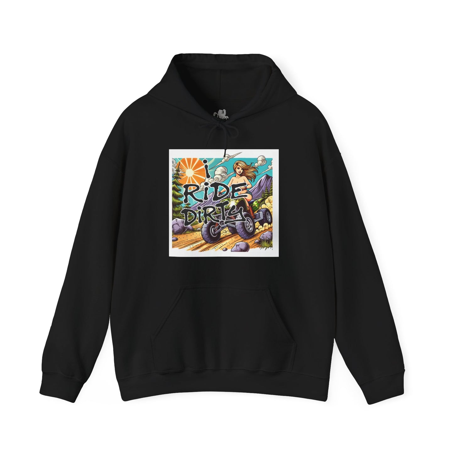 I Ride Dirty Hooded Sweatshirt